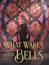 What Wakes the Bells
